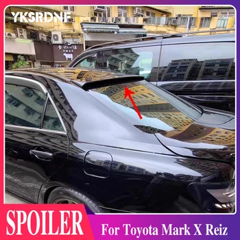 Для Toyota Mark X Reiz Spoiler 2005-2011 ABS Материал Неокрашенный Цвет, заднее стекло, спойлер на крыше, автомобильные Аксессуары